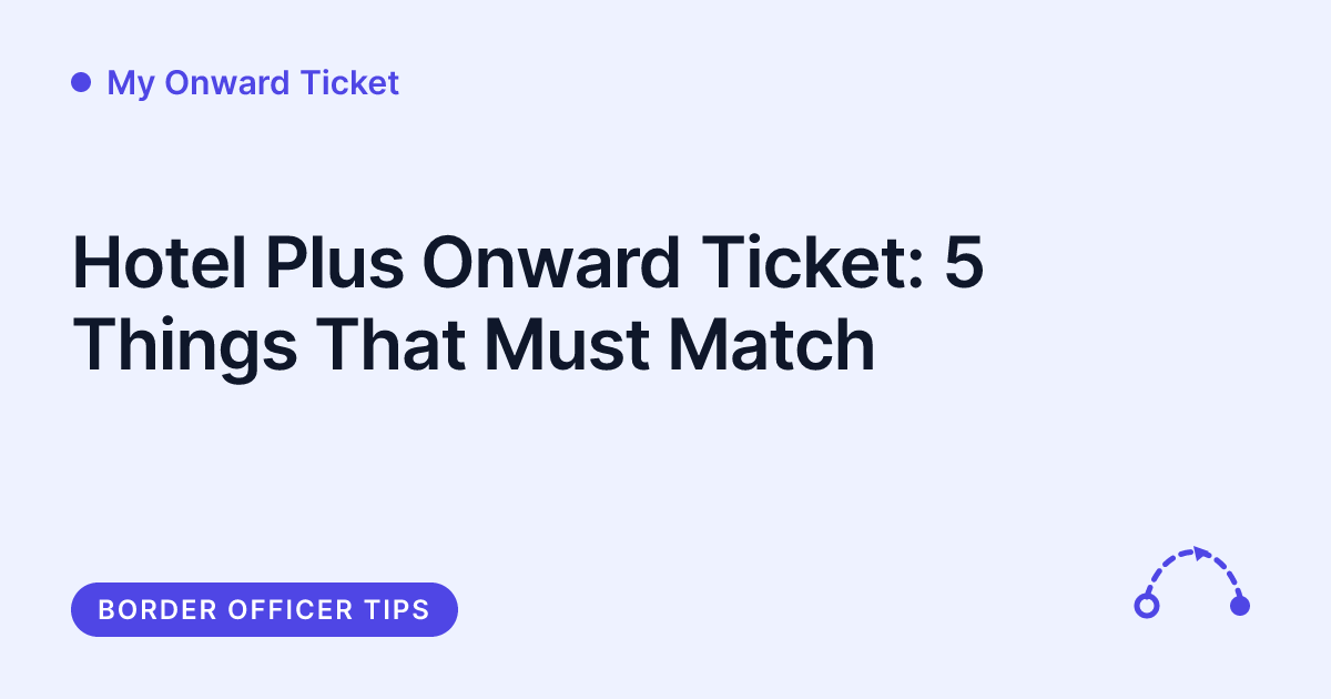 My Onward Ticket - hotel booking and onward ticket matched as proof of travel