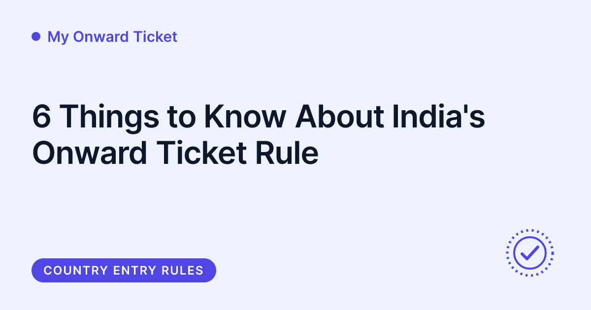 My Onward Ticket - India onward ticket entry rule explained