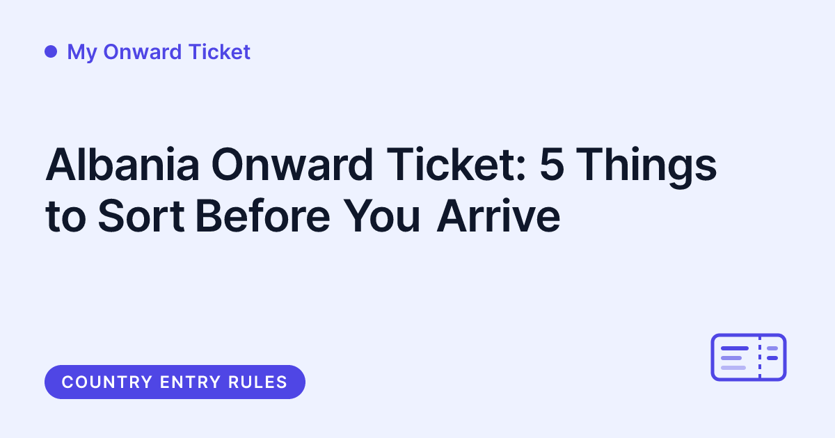 My Onward Ticket - Albania proof of onward travel