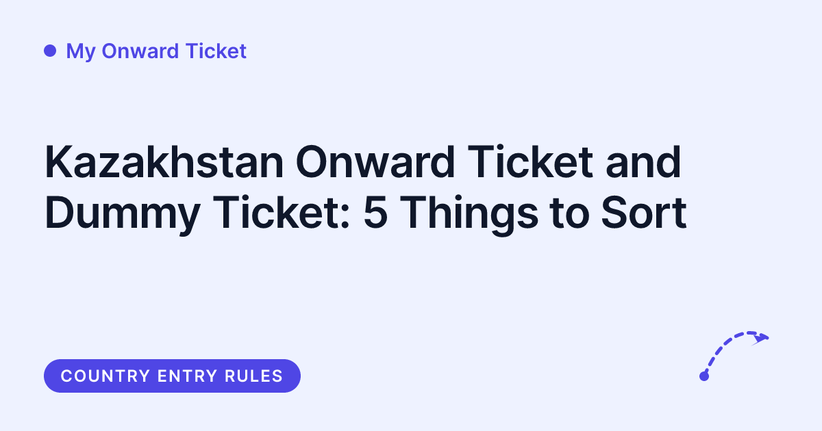 My Onward Ticket - Kazakhstan onward ticket and dummy ticket gate checks