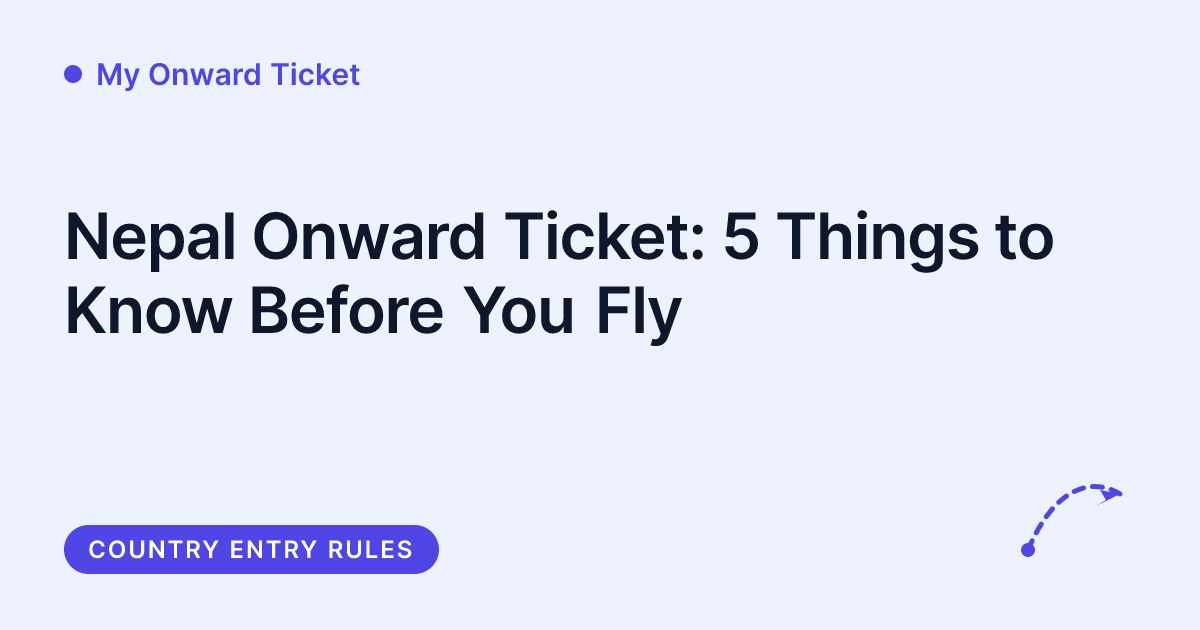 My Onward Ticket - proof of onward travel for Nepal