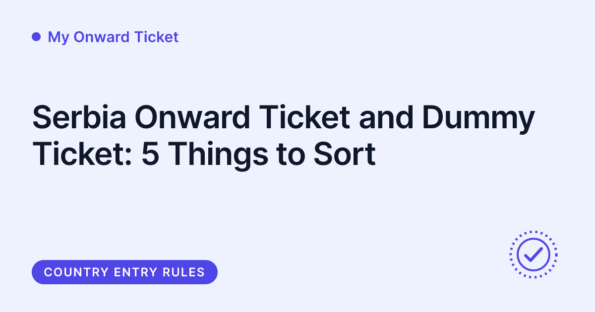 My Onward Ticket - does Serbia require proof of onward travel