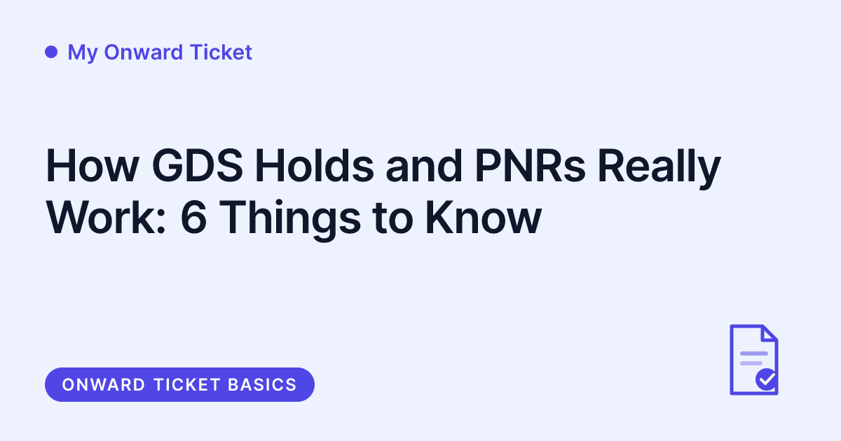 My Onward Ticket - how GDS holds and PNRs work behind an onward ticket