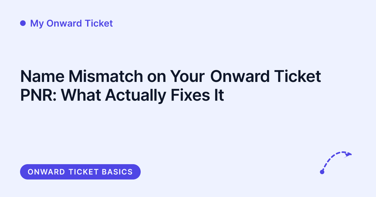 My Onward Ticket - fixing a name mismatch on your onward ticket PNR