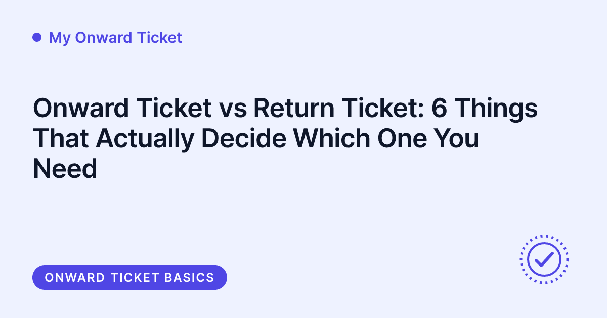 My Onward Ticket - onward ticket vs return ticket differences