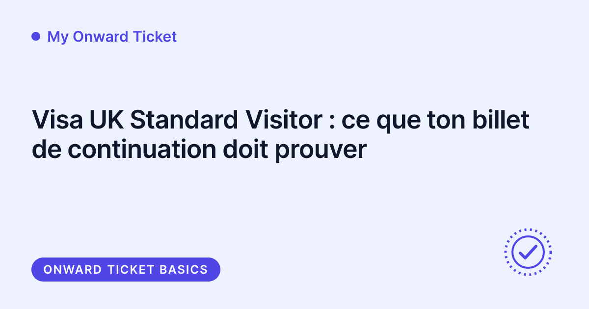 My Onward Ticket - billet de continuation pour le visa UK Standard Visitor