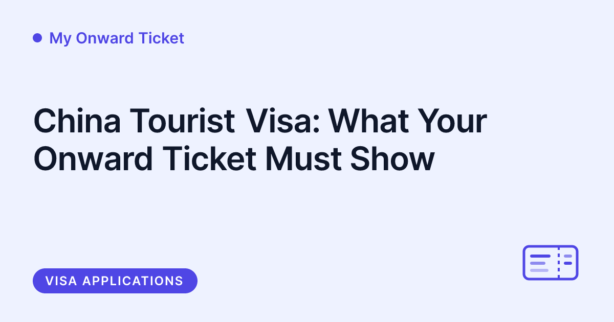 My Onward Ticket - China tourist visa onward ticket requirements