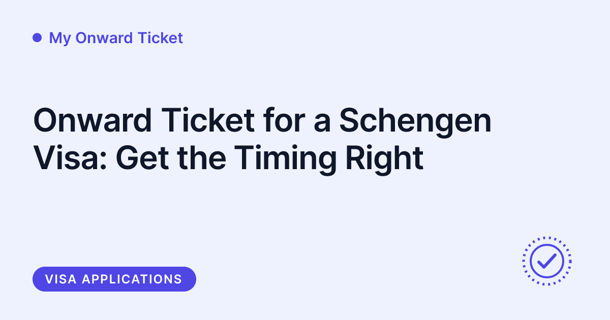 My Onward Ticket - onward ticket timing for a Schengen visa application
